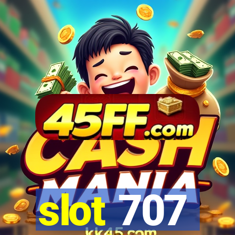 slot 707